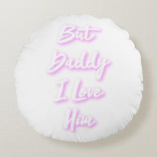 "But Daddy I Love Him" pillow