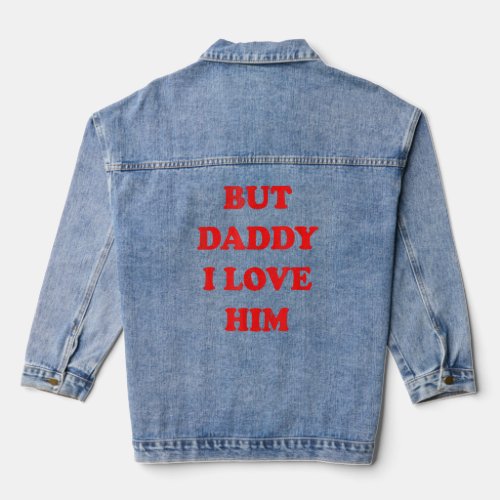 But Daddy I Love Him   Saying Vintage Style Costum Denim Jacket