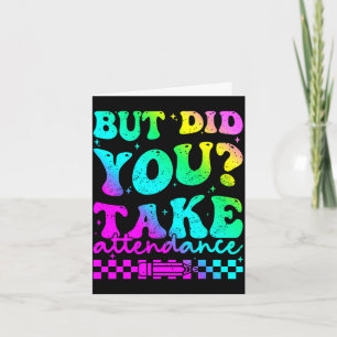 But did take attendance funny groovy teacher card
