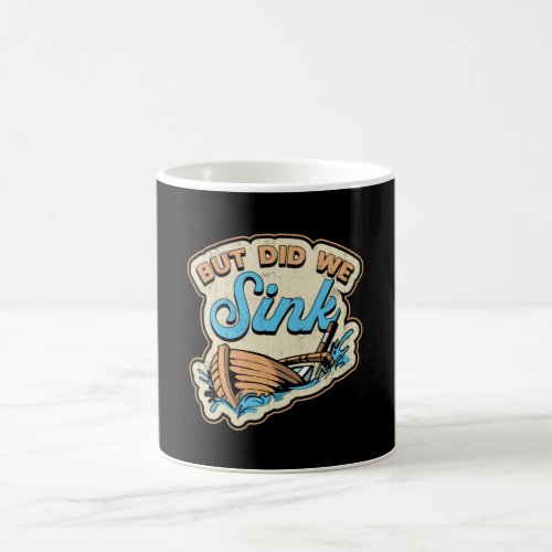 But Did We Sink Boat Sailing Boating Yacht Cruise Coffee Mug