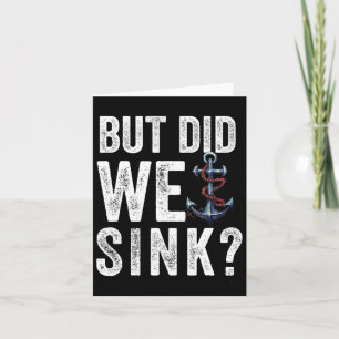 But Did We Sink Boat Ship Captain Pontoon Boating Card
