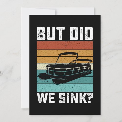 But Did We Sink Boating Boat Captain Invitation