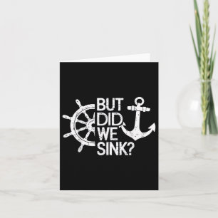 But Did We Sink_ Captain Sailboat Sailing Card