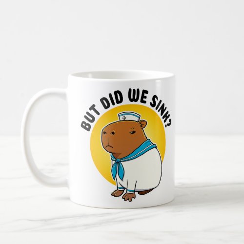 But did we sink Capybara Sailor  Coffee Mug