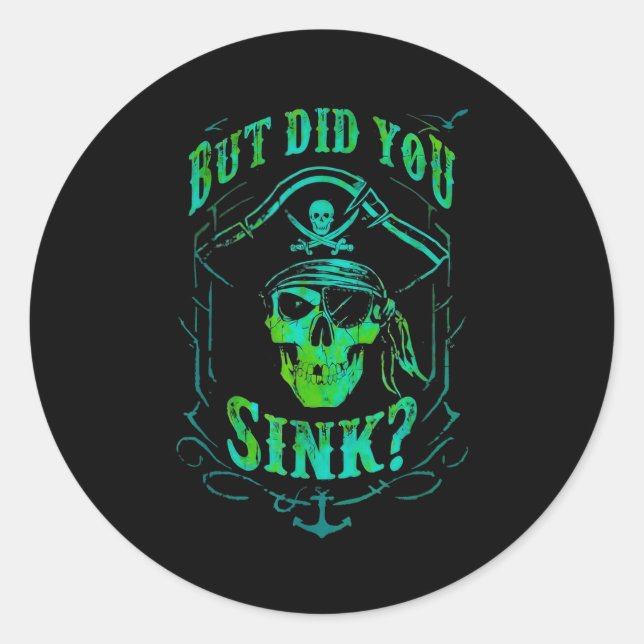 But Did We Sink Funny Rate Skull Nautical Tee  Classic Round Sticker (Front)