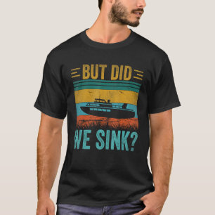 But Did We Sink Pontoon Captain Boating Vintage T-Shirt