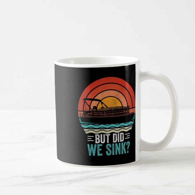 But Did We Sink Pontoon Funny Captain Boating Vint Coffee Mug (Right)