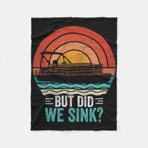 But Did We Sink Pontoon Funny Captain Boating Vint Fleece Blanket