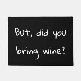 But Did You Bring Wine? Doormat