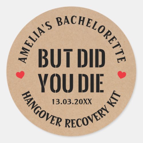 But Did You Die Bachelorette Party Hangover Kit  C Classic Round Sticker