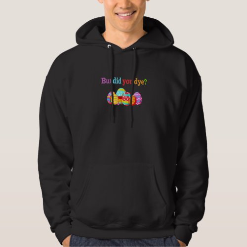 But Did You Die Easter Egg Dye Sarcastic Workout Hoodie