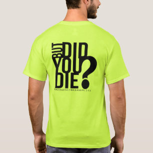 But did you die? Emergency Manager T-Shirt
