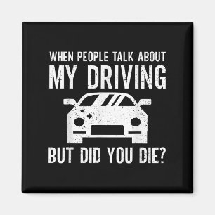 But Did You Die_ Funny Bad Driver Quote Magnet