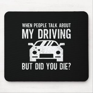 But Did You Die_ Funny Bad Driver Quote  Mouse Pad