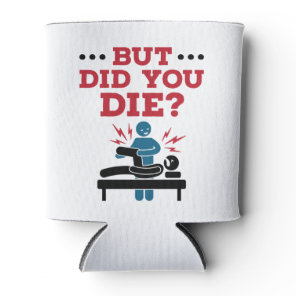 But Did You Die Funny Physical Therapy PT Can Cooler