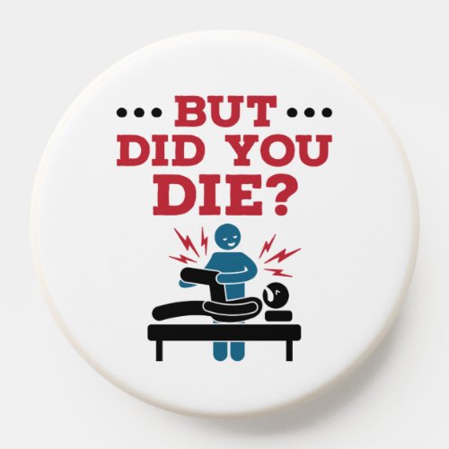 But Did You Die Funny Physical Therapy PT PopSocket