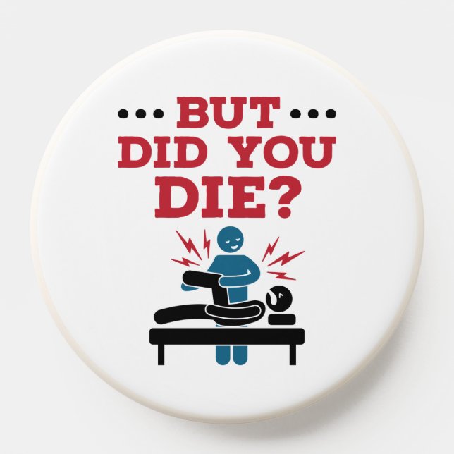 But Did You Die Funny Physical Therapy PT PopSocket (Popsocket)