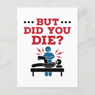 But Did You Die Funny Physical Therapy PT Postcard
