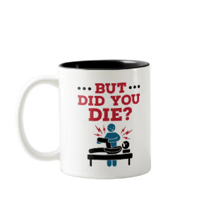 But Did You Die Funny Physical Therapy PT Two-Tone Coffee Mug