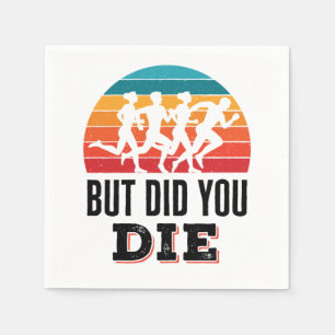 But Did You Die Funny Running Marathon Runner Napkins