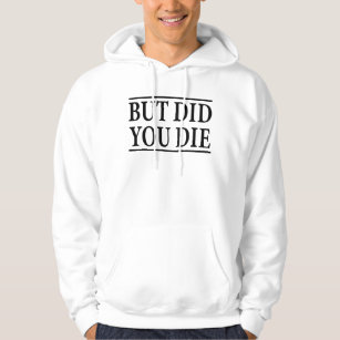 But Did you Die, Funny Workout,Workout, Fitness Hoodie