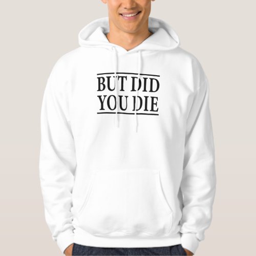 But Did you Die Funny WorkoutWorkout Fitness Hoodie