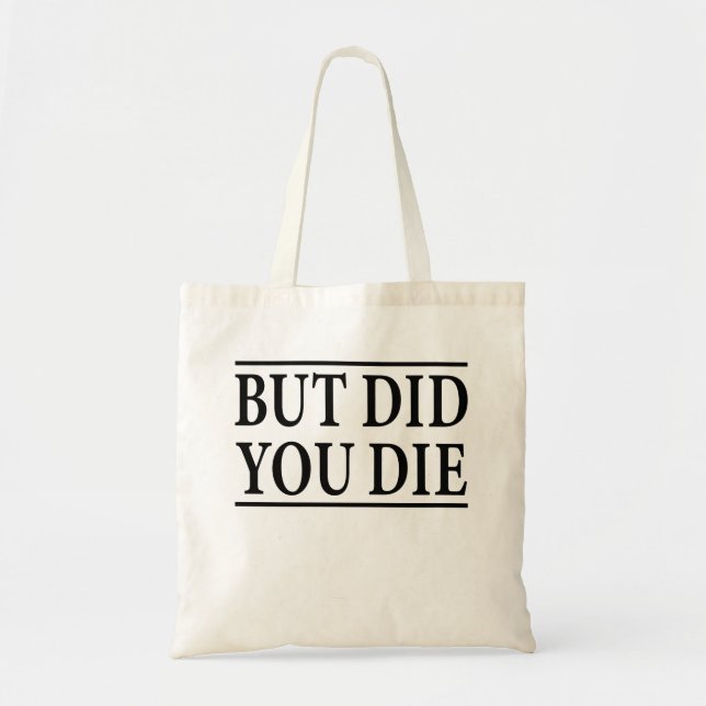 But Did you Die, Funny Workout,Workout, Fitness Tote Bag (Front)