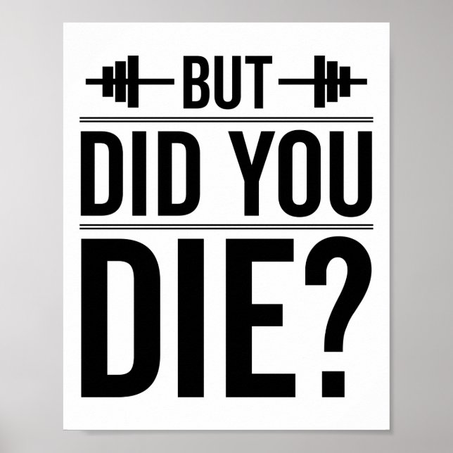 But Did You Die Gym Funny Workout Fitness Exercise Poster (Front)