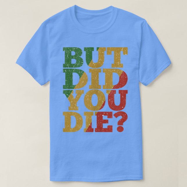 But Did You Die Jamaica Gym Workout Hangover  T-Shirt (Design Front)