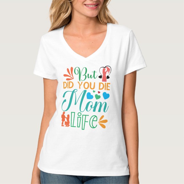 But Did You Die Mom Life-94972 T-Shirt (Front)