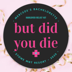 But Did You Die Neon Hot Pink Hangover Relief Kit  Classic Round Sticker at Zazzle