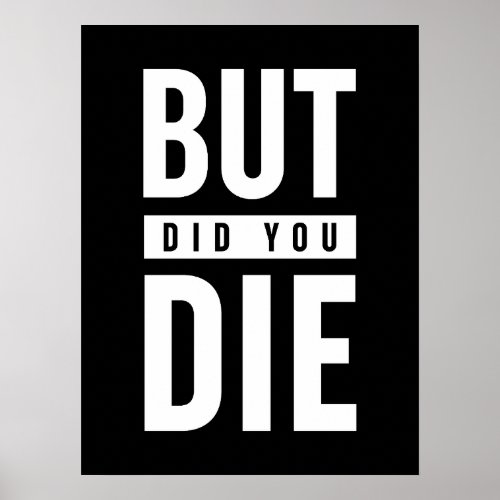 But Did You Die Poster