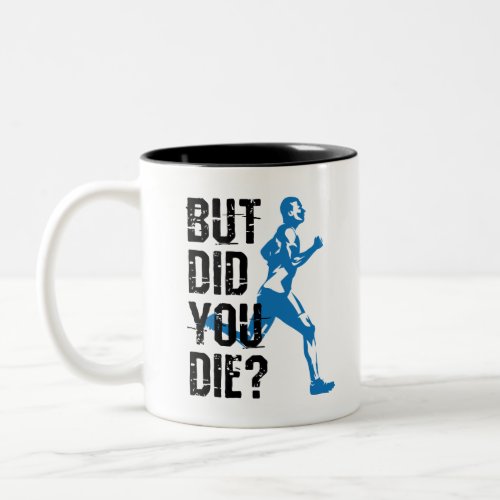 But Did You Die Running Runner Two_Tone Coffee Mug