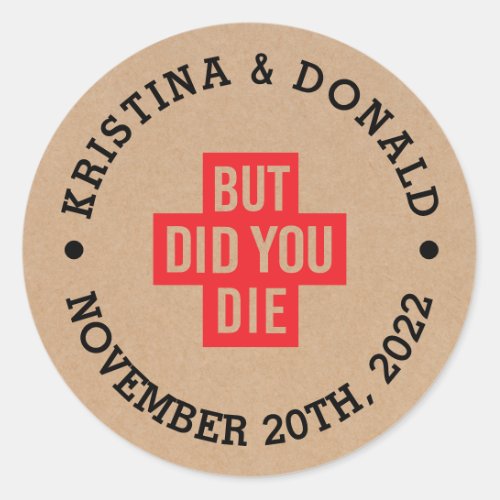 But Did You Die Rustic Kraft Wedding Hangover Kit  Classic Round Sticker