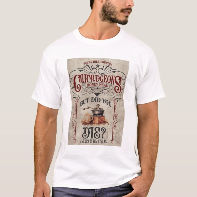 But Did You Die? Shirt (Front)