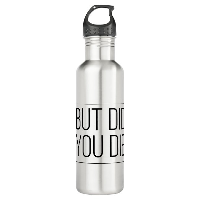 But did you die stainless steel water bottle (Front)
