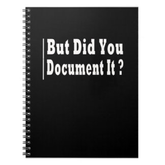 But Did You Document It ? Notebook