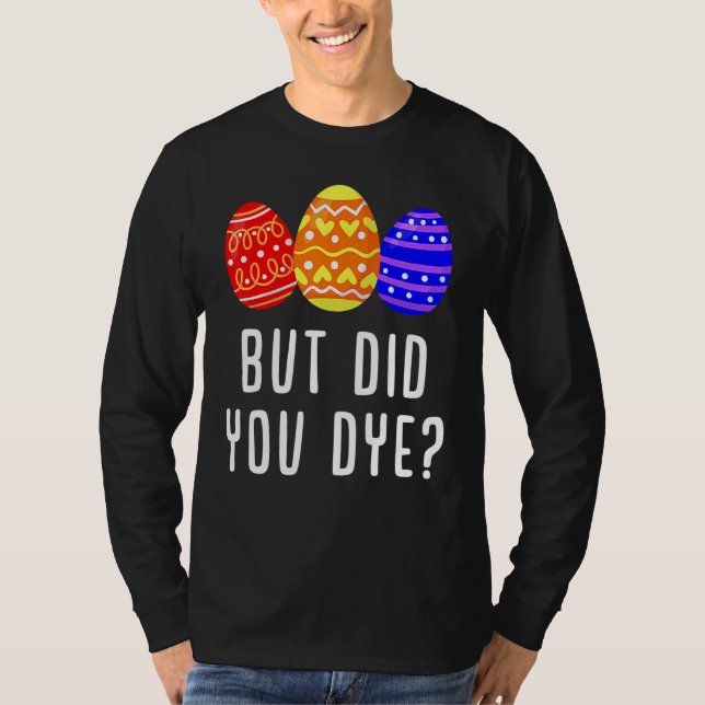 But Did You Dye Easter Egg Bunny  Mens & Womens T-Shirt (Front)