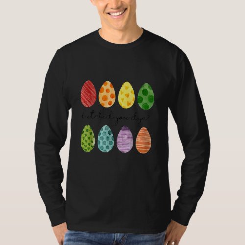 But Did You Dye Easter Eggs Hunt  Easter 1 T_Shirt