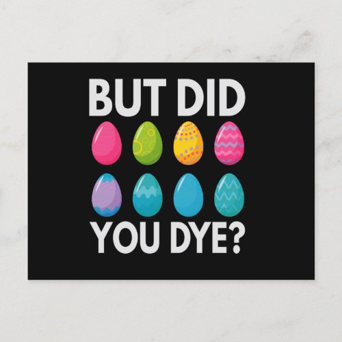 But Did You Dye Funny Easter Eggs Hunt Gift Postcard