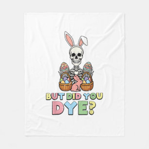 But Did You Dye Skeleton Eggs Funny Easter Men Wom Fleece Blanket