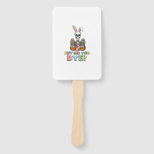 But Did You Dye Skeleton Eggs Funny Easter Men Wom Hand Fan