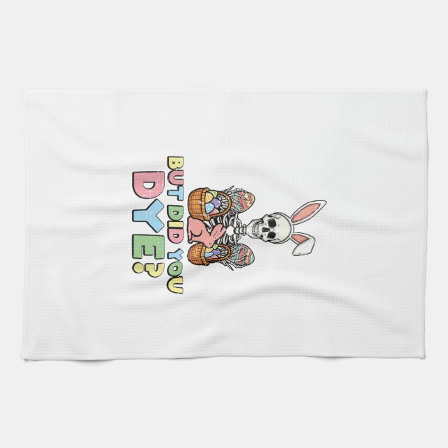 But Did You Dye Skeleton Eggs Funny Easter Men Wom Kitchen Towel (Horizontal)