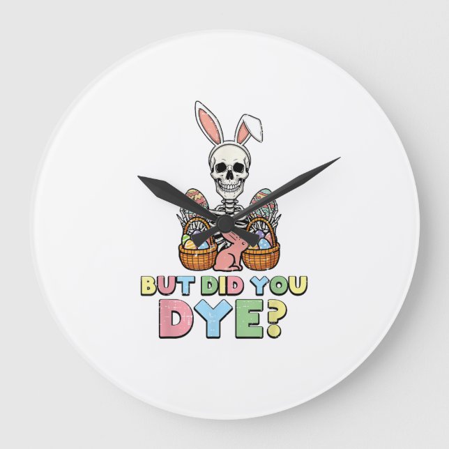 But Did You Dye Skeleton Eggs Funny Easter Men Wom Large Clock (Front)
