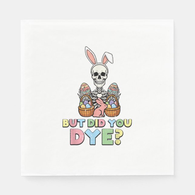 But Did You Dye Skeleton Eggs Funny Easter Men Wom Napkins (Front)
