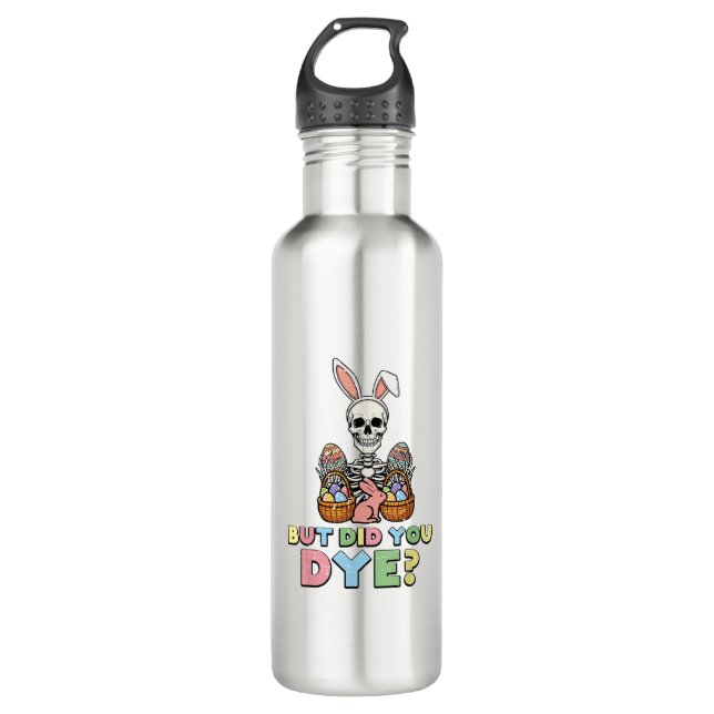 But Did You Dye Skeleton Eggs Funny Easter Men Wom Stainless Steel Water Bottle (Front)