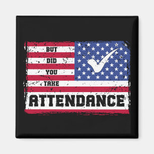 But Did You Take Attendance Teacher American Flag Magnet
