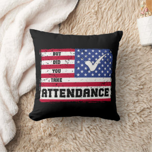 But Did You Take Attendance Teacher American Flag Throw Pillow