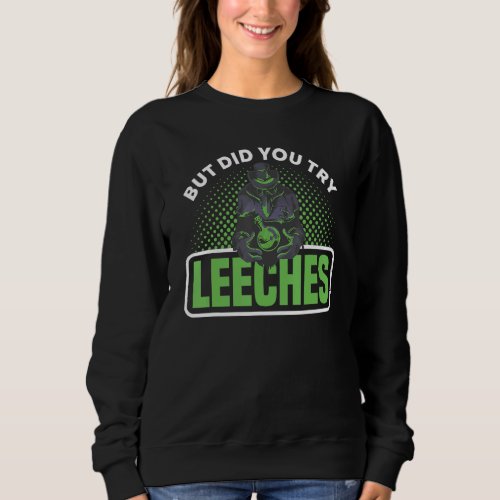But Did You Try Leeches Plague Doctor Mask Cloak 2 Sweatshirt