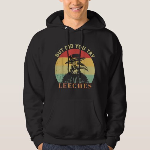 But did you try Leeches Plague Doctor Mask Cloak Hoodie